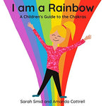 I am a Rainbow: A Children's Guide to the Chakras