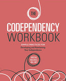 The Codependency Workbook: Simple Practices for Developing and Maintaining Your Independence
