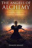 The Angels of Alchemy: Contact the 42 Angels of Magickal Transformation