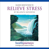 Meditations to Relieve Stress - Four Guided Imagery Exercises for Stress Reduction, Including a Walking Meditation