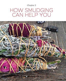 The Healing Power of Smudging: Cleansing Rituals to Purify Your Home, Attract Positive Energy and Bring Peace into Your Life