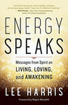Energy Speaks: Messages from Spirit on Living, Loving, and Awakening