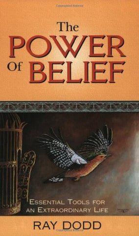 The Power of Belief: Essential Tools for an Extraordinary Life