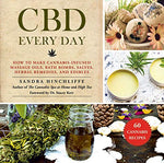 CBD Every Day: How to Make Cannabis-Infused Massage Oils, Bath Bombs, Salves, Herbal Remedies, and Edibles