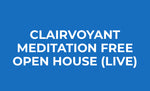 CLAIRVOYANT MEDITATION - FREE OPEN HOUSE